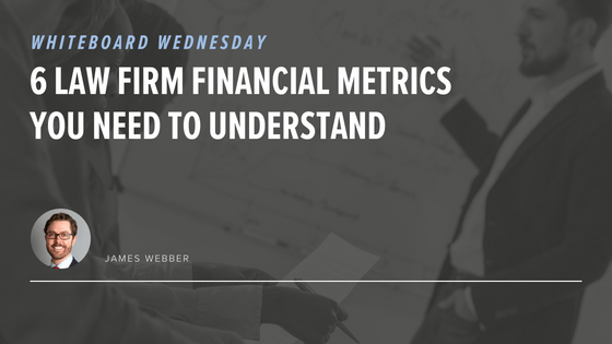6 Law Firm Financial Metrics You Need To Understand
